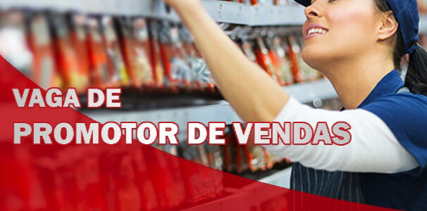 Vaga para Promotor de Vendas Vaga para Promotor de Vendas