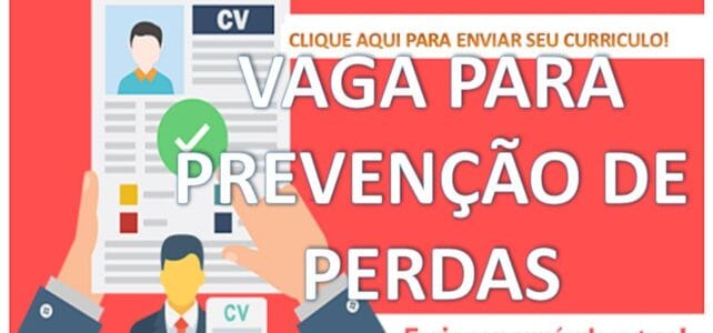 Vaga Para: Fiscal de Prevenção de Perdas Vaga Para: Fiscal de Prevenção de Perdas