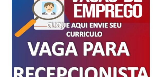 Vaga para Recepcionista em Fortaleza, Eusébio, Maracanau, Caucaia, São Gonçalo do Amarante e Pacajus Recepcionista