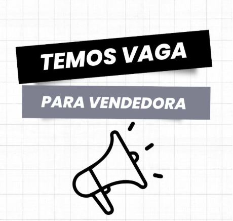 Vaga para Vendedora Vaga para Vendedora
