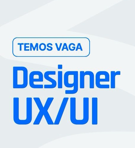 Vaga para Designer UX/UI Vaga para Designer UX/UI