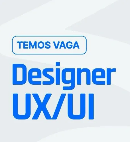 Vaga para Designer UX/UI Vaga para Designer UX/UI