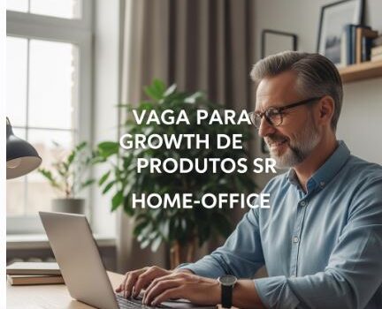 Vaga para Growth de Produtos Sr – Home Office Vaga para Growth de Produtos Sr – Home Office