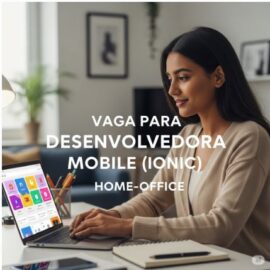 Pessoa Desenvolvedora Mobile (Ionic) – Home Office