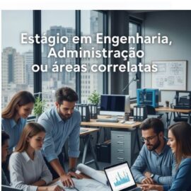Estágio em Engenharia, Administração ou áreas correlatas