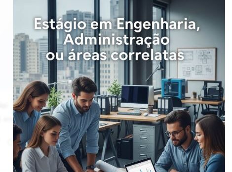 Estágio em Engenharia, Administração ou áreas correlatas Estágio em Engenharia, Administração ou áreas correlatas