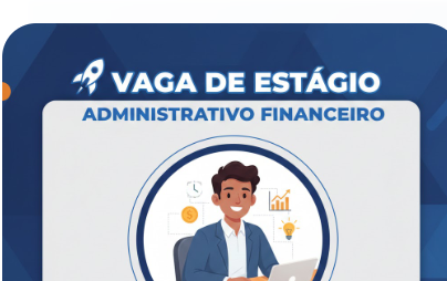 Vaga de Estágio em Administração e Financeiro em Fortaleza Vaga de Estágio em Administração e Financeiro em Fortaleza