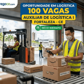 Vagas de Emprego em Fortaleza: Auxiliar de Logística I com Início Imediato